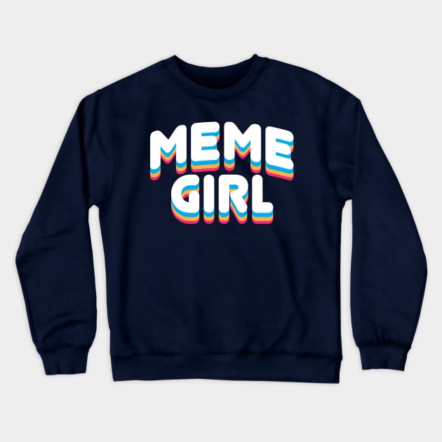 Meme Girls  Memes Jokes Pop Culture Tee Shirt Crewneck Sweatshirt by teespot123